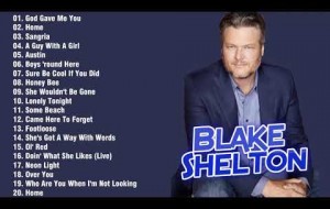 Blake Shelton Best Songs of 2021