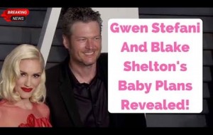 Gwen Stefani and Blake Shelton ‘Planning For Baby’?