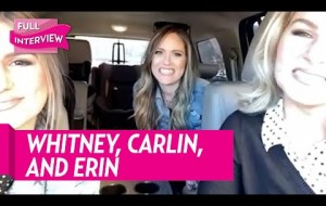 Whitney, Carlin and Erin Bates Talk Babies, Relationships and More