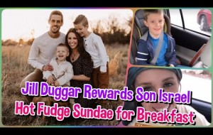 DUGGAR UPDATE!!! Jill Duggar Rewards Son Israel a Hot Fudge Sundae for Breakfast