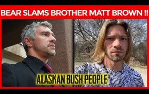 Alaskan Bush People Bear Brown Slams Brother Matt Brown