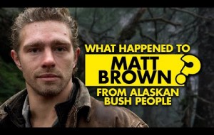 What happened to Matt Brown from Alaskan Bush People?