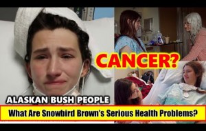 ALASKAN BUSH PEOPLE - What Are Snowbird Brown's Serious Health Problems?